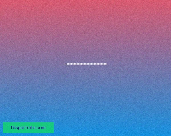 FB体育备用网址权威导航安全访问指南助你畅享稳定体育娱乐体验 FB体育备用网址权威导航安全访问指南助你畅享稳定体育娱乐体验